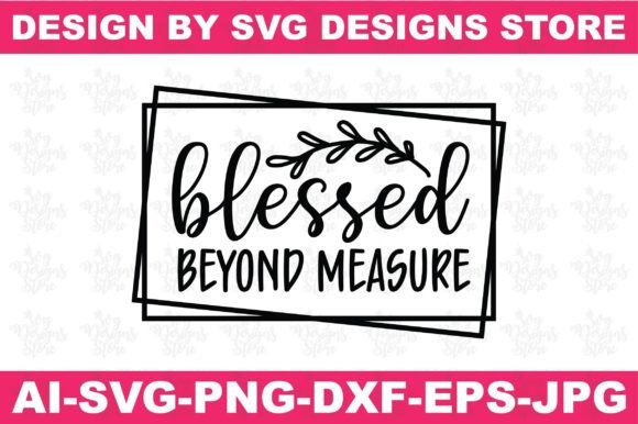 Download Blessed Beyond Measure/Jesus Svg Png - Measure Collection